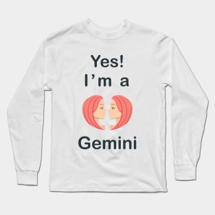 Yes I am a Gemini Long Sleeve T-Shirt